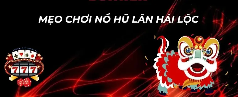 Bật Mí Cách Chơi Nổ Hũ Lân Hái Lộc Tại Dola789 Nổ Hũ Siêu Khủng
